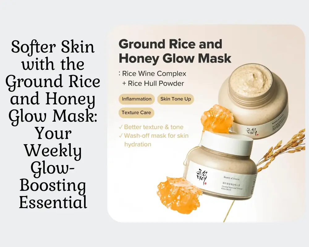 Reveal Brighter, Softer Skin with the Ground Rice and Honey Glow Mask: Your Weekly Glow-Boosting Essential
