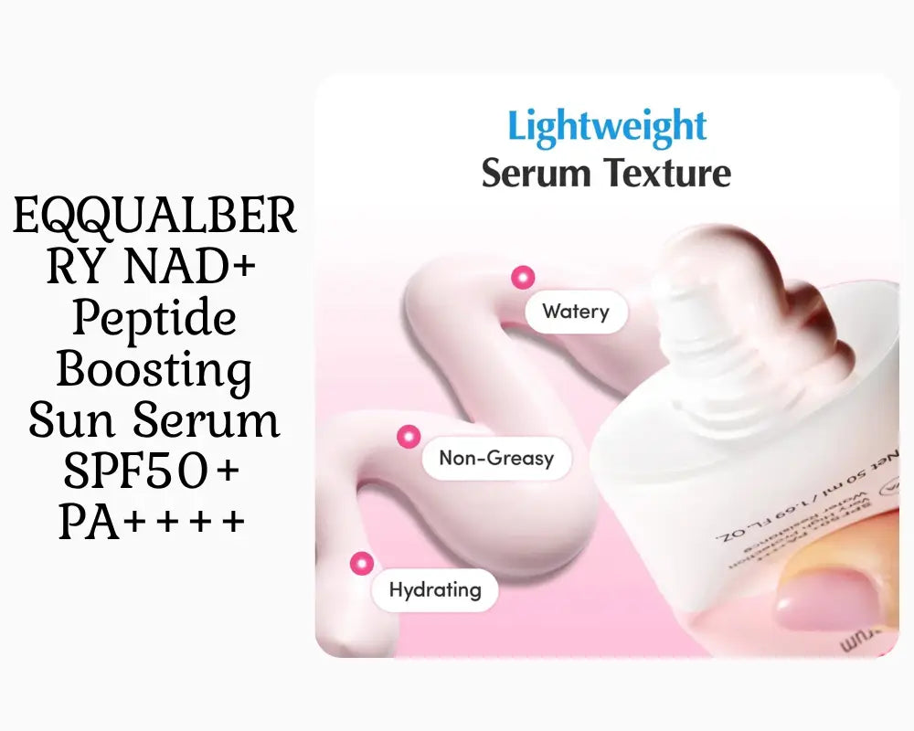 EQQUALBERRY NAD+ Peptide Boosting Sun Serum SPF50+ PA++++: The Korean Sunscreen for Hydration, Glow, and Firmer-Looking Skin