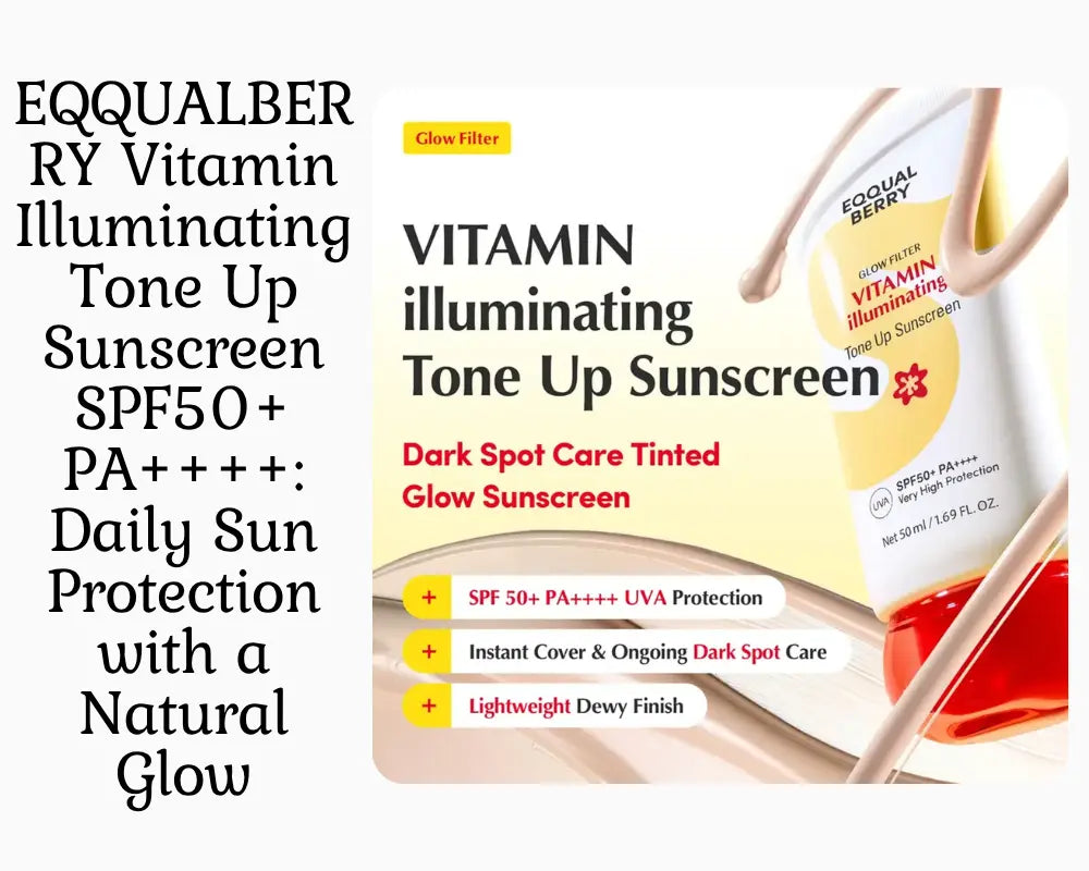 EQQUALBERRY Vitamin Illuminating Tone Up Sunscreen SPF50+ PA++++: Daily Sun Protection with a Natural Glow