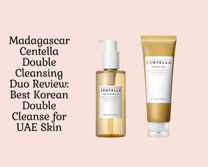SKIN1004 Madagascar Centella Double Cleansing Duo Review: Best Korean Double Cleanse for UAE Skin