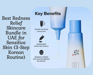 Best Redness Relief Skincare Bundle in UAE for Sensitive Skin (3-Step Korean Routine)