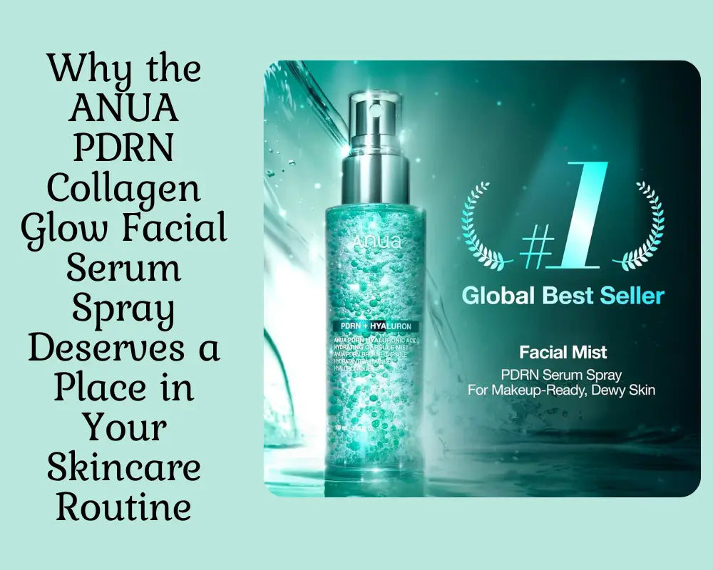 Refresh, Hydrate, and Glow: Why the ANUA PDRN Collagen Glow Facial Serum Spray Deserves a Place in Your Skincare Routine