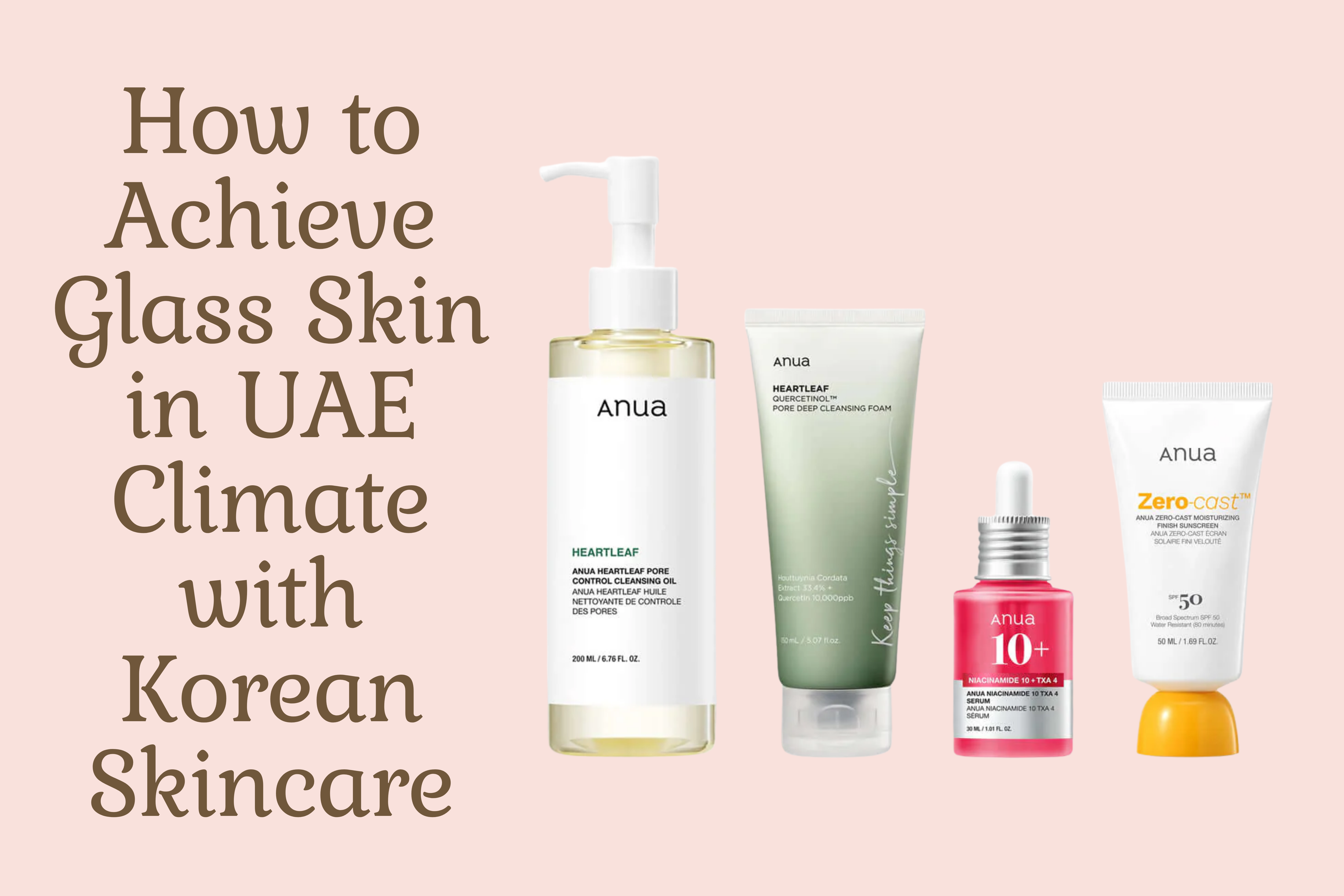 How to Achieve Glass Skin in UAE Climate with Korean Skincare