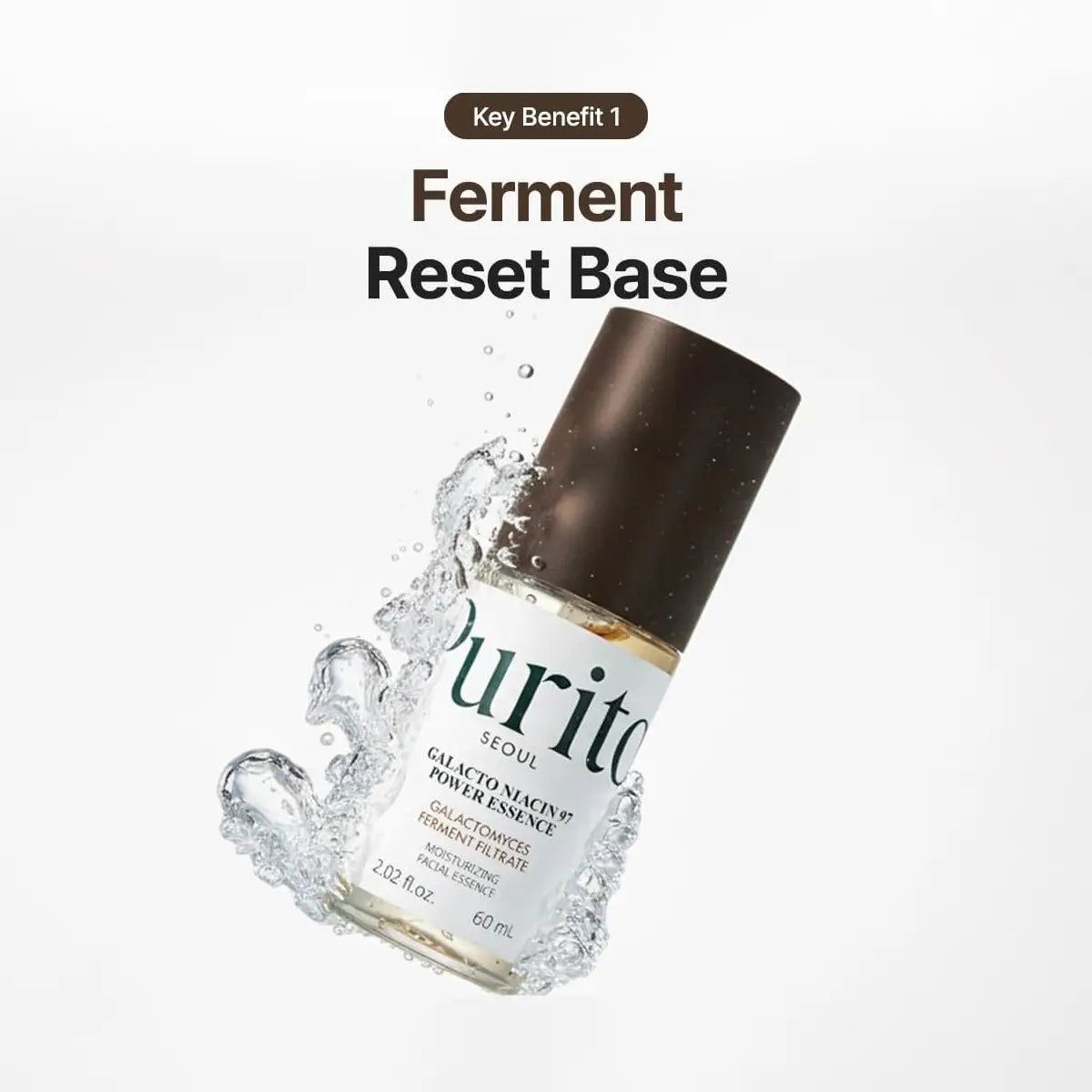 Purito Galacto Niacin 97 Power Essence 60mL splashing in water, showcasing its key benefit of Ferment Reset Base.