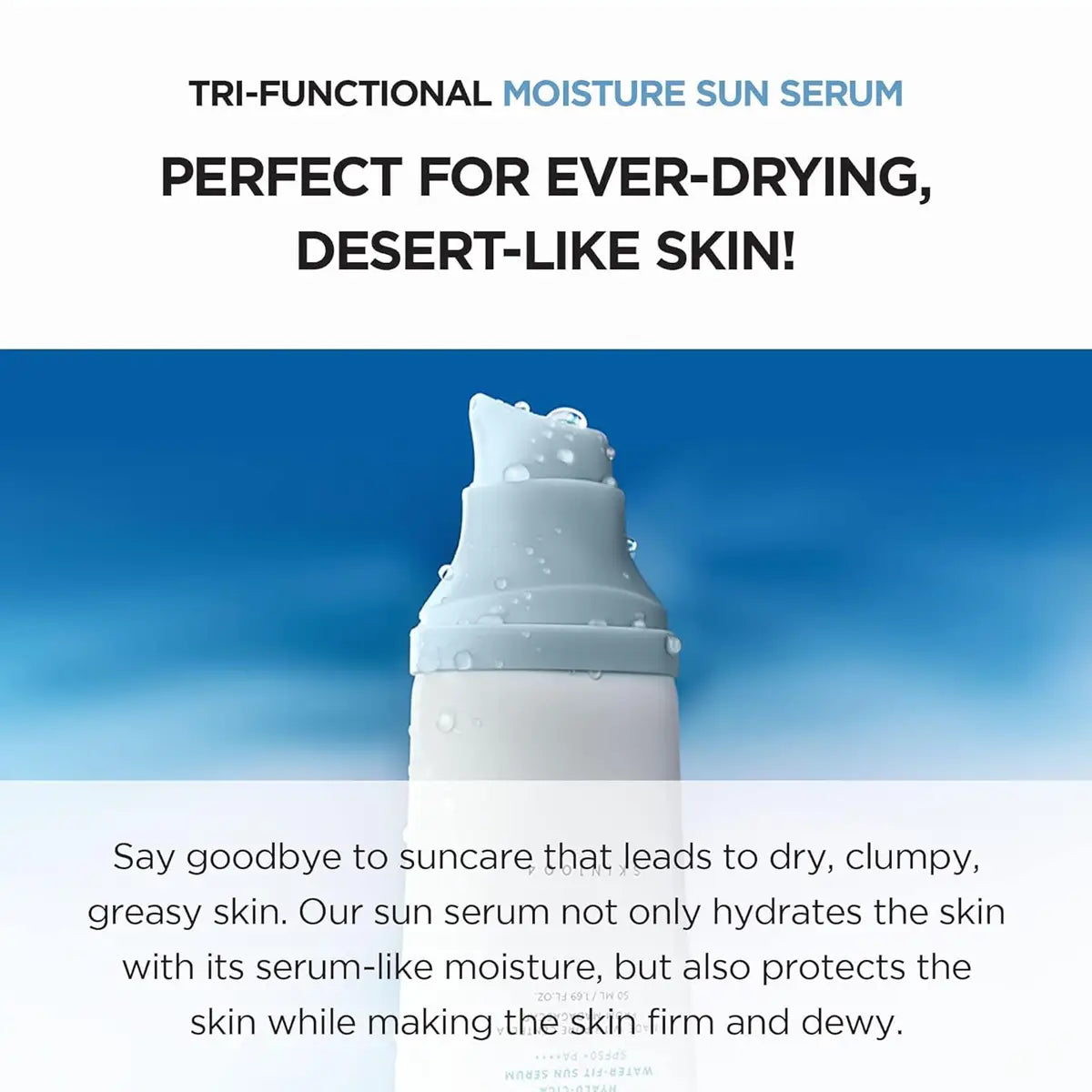 Tri-functional moisture sun serum with text highlighting its benefits for dry, clumpy, greasy skin.